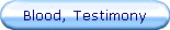Blood, Testimony
