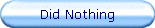Did Nothing