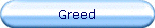 Greed