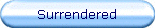 Surrendered