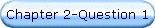 Chapter 2-Question 1