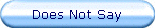 Does Not Say