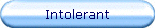 Intolerant