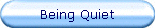 Being Quiet