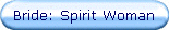 Bride: Spirit Woman