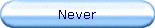 Never