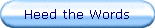Heed the Words
