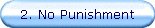 2. No Punishment