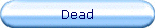 Dead