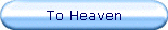 To Heaven