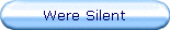 Were Silent