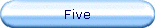 Five