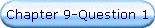 Chapter 9-Question 1