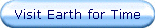 Visit Earth for Time