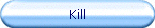 Kill