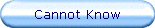 Cannot Know