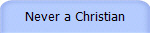 Never a Christian